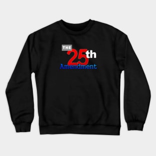 25th Amendment Crewneck Sweatshirt